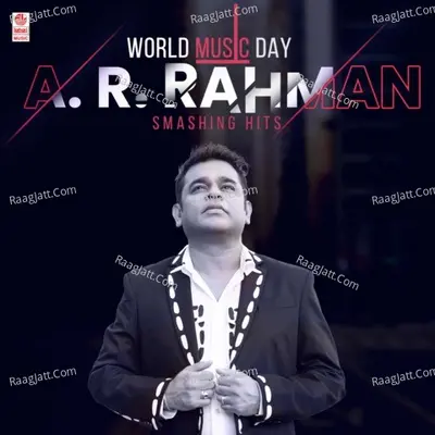 World Music Day A. R. Rahman Smashing Hits - A. R. Rahman