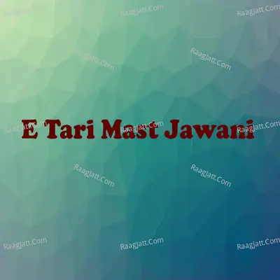 E Tari Mast Jawani