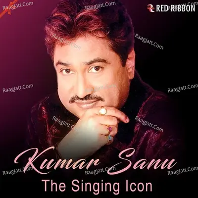 Kumar Sanu- The Singing Icon - Kumar Sanu