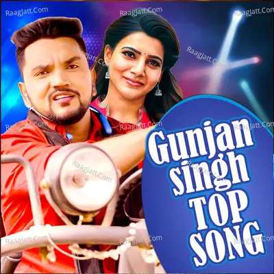 Gunjan Singh Top Song - Gunjan Singh