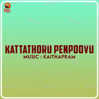 Kattathoru Penpoovu (Original Motion Picture Soundtrack) - Kaithapram