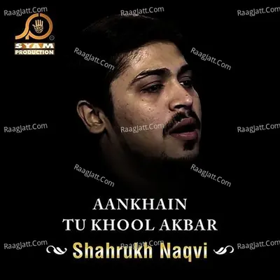 Aankhain Tu Khool Akbar - Shahrukh Naqvi