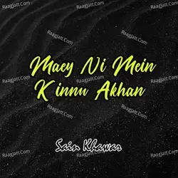 Maey Ni Mein Kinnu Akhan