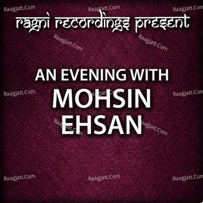 An Evening with Mohsin Ehsan - Mohsin Ehsan