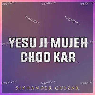 Yesu Ji Mujeh Choo Kar Poster
