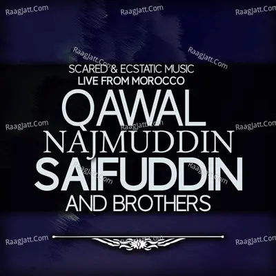 Sacred And Ecstatic Music Live From Morocco - Qawal Najmuddin Saifuddin And Brothers