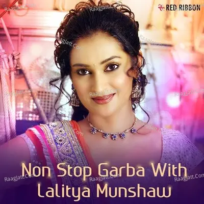 Non Stop Garba With Lalitya Munshaw - Lalitya Munshaw