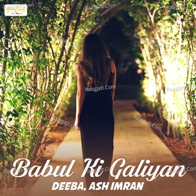 Babul Ki Galiyan - Single