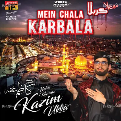 Mein Chala Karbala, Vol. 1 - Kazim Ukka
