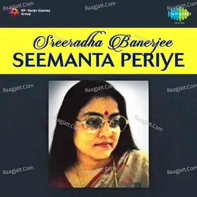 Sreeradha Banerjee - Seemanta Periye Poster