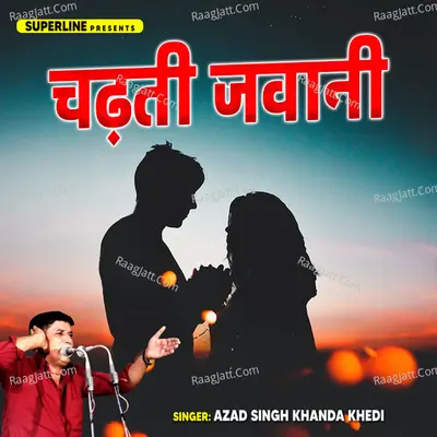 Chadhti Jawani - Azad Singh Khandakhedi