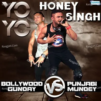 YO YO Honey Singh - Bollywood Gunday vs Punjabi Mundey - Sukhwinder Singh