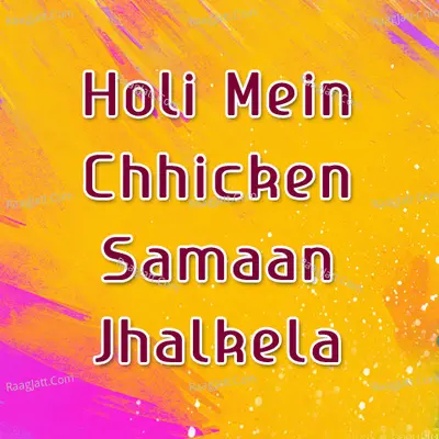 Holi Mein Chhicken Samaan Jhalkela Poster