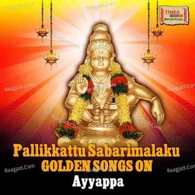Pallikkattu Sabarimalaku - Golden Songs on Ayyappa Poster