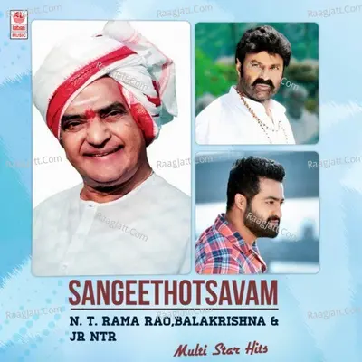 Sangeethotsavam - N. T. Rama Rao,Balakrishna & Jr N T R Multi Star Hits - 