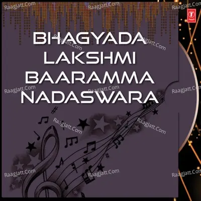 Bhagyada Lakshmi Baaramma Nadaswara - Kateelu S Lingappa