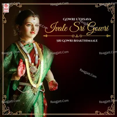 Gowri Uthsava - Ivale Sri Gowri - Sri Gowri Bhakthimaale Poster