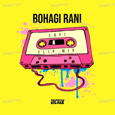 BOHAGI RANI LoFi Flip Mix