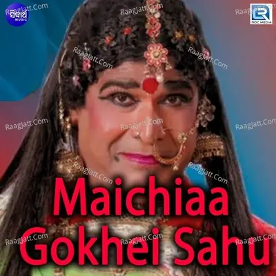 Maichiaa Gokhei Sahu - 