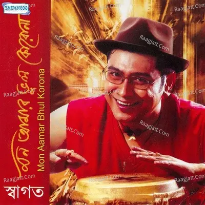 Mon Aamar Bhul Korona - Swagato