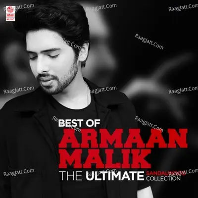 Best Of Armaan Malik The Ultimate Sandalwood Collection Poster