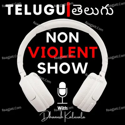 Non-Violent Show (Telugu Podcast) - season - 1 - Dhanush Kaluvala