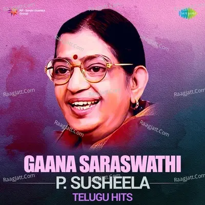 Gaana Saraswathi - P. Susheela Telugu Hits - P. Susheela