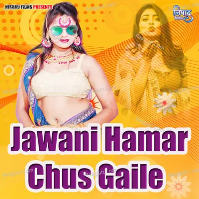 Jawani Hamar Chus Gaile Cover