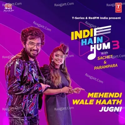 Mehendi Wale Haath-Jugni (From "Indie Hain Hum 3 With Sachet & Parampara") Cover