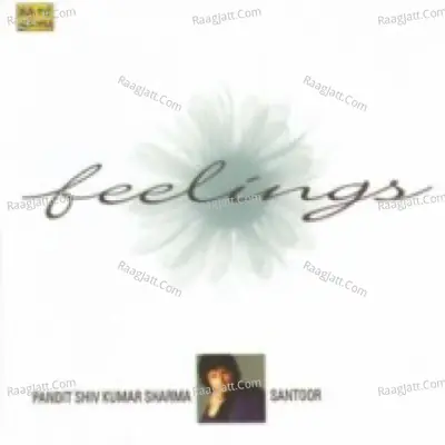Feelings - Shiv Kumar Sharma (classical Instrumental) - Pandit Shiv Kumar Sharma