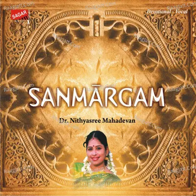 Sanmargam - Dr. Nithyasree Mahadevan
