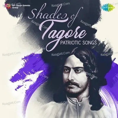 Shades of Tagore - Patriotic Songs - Rabindranath Tagore