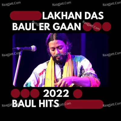 Lakhan Das Baul Er Gaan Poster