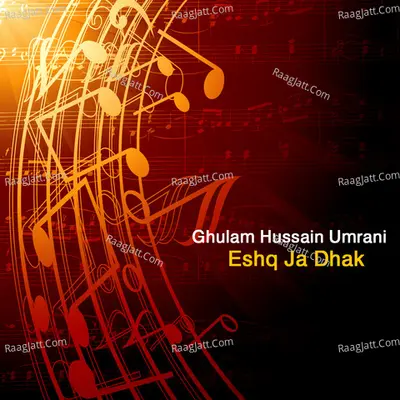 Eshq Ja Dhak - Ghulam Hussain Umrani