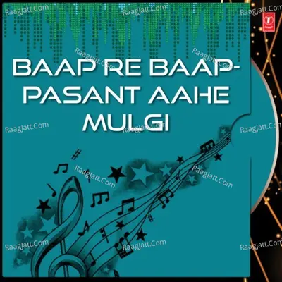 Baap Re Baap-Pasant Aahe Mulgi Poster