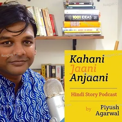 Kahani Jaani Anjaani - Stories in Hindi - season - 1 - Piyush Agarwal
