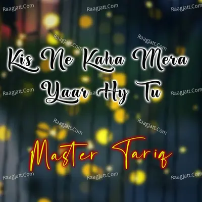 Kis Ne Kaha Mera Yaar Hy Tu Poster