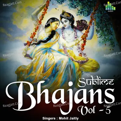 Sublime Bhajans vol 5 - Mohit Jaitly