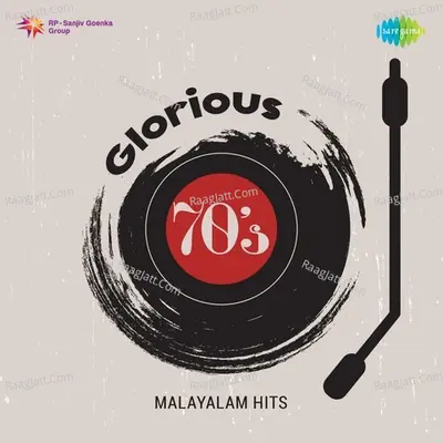 Glorious 70s Malayalam Hits - K J Yesudas