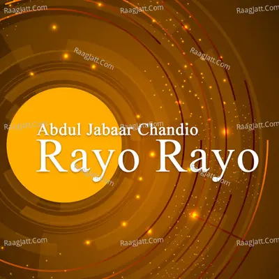 Rayo Rayo - Abdul Jabaar Chandio