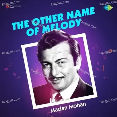 The Other Name Of Melody - Madan Mohan
