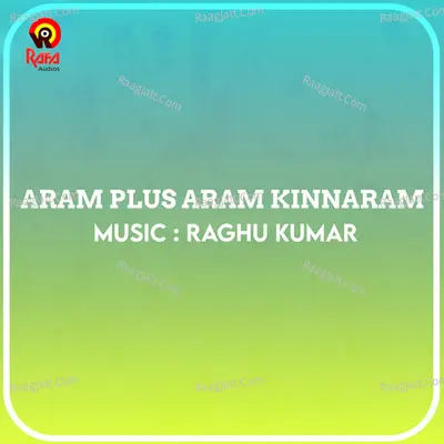 Aram Plus Aram Kinnaram (Original Motion Picture Soundtrack) - Raghu Kumar