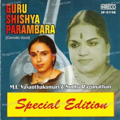 Guru Shishya Parambara - Sudha Raghunathan