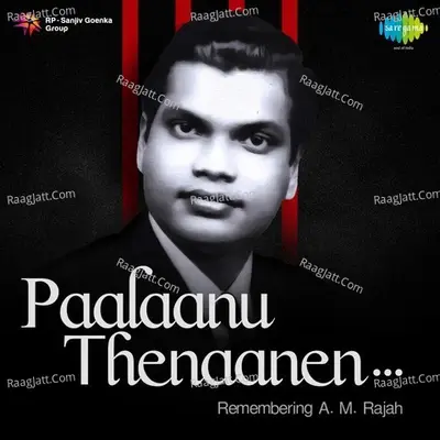 Paalaanu Thenaanen - Remembering A. M. Rajah - A. M. Rajah
