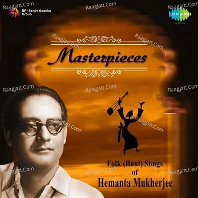 Masterpieces - Folk - Baul - Based Songs By Hemanta Mukherjee - Hemant Kumar