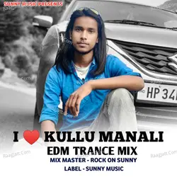 I Love Kullu Manali (Trance Mix)