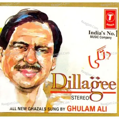 Dillagee - Ghulam Ali