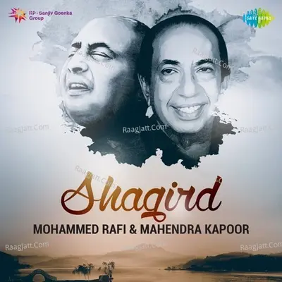 Shagird - Mohammed Rafi And Mahendra Kapoor - Various Artists