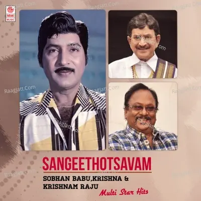 Sangeethotsavam - Sobhan Babu,Krishna & Krishnam Raju Multi Star Hits Poster
