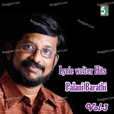 Lyric Writer Hits - Palani Barathi, Vol.3 - Palani Bharathi